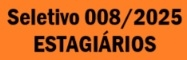 SELETIVO 008/2025 - ESTAGIRIOS