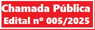 CHAMADA PBLICA - EDITAL N 005/2025