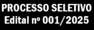 PROCESSO SELETIVO EDITAL N� 001/2025